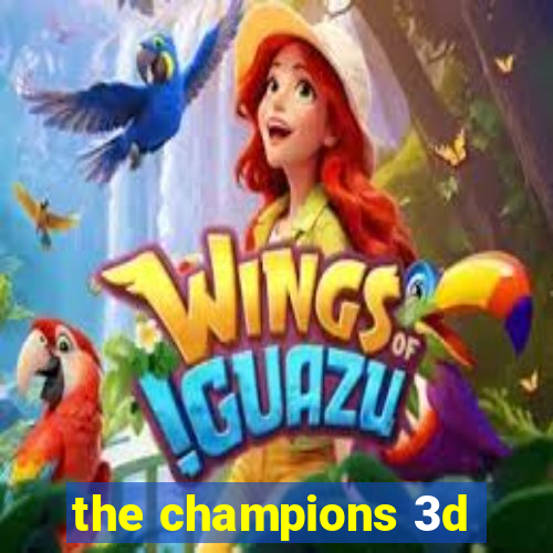 the champions 3d